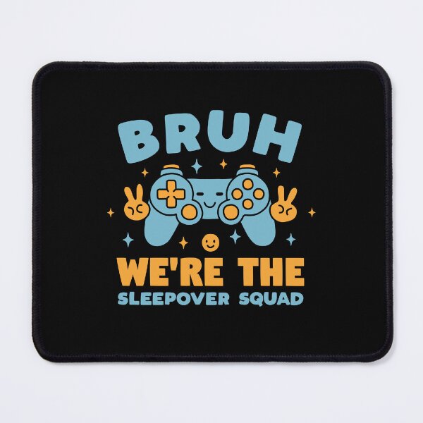 Item preview, Bruh We're The Sleepover Squad designed and sold by NQArtist.