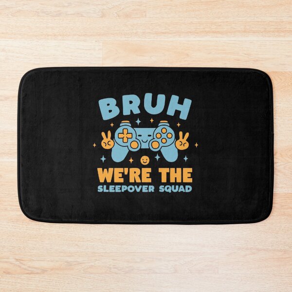 Item preview, Bruh We're The Sleepover Squad designed and sold by NQArtist.