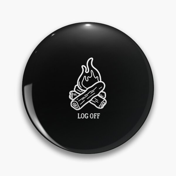 Item preview, Log Off And Log Out And Put A Log On The Campfire designed and sold by RylynKaub86.