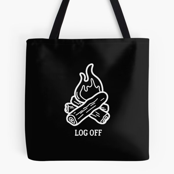 Item preview, Log Off And Log Out And Put A Log On The Campfire designed and sold by RylynKaub86.