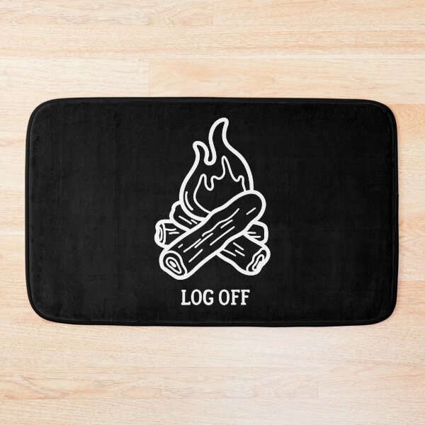 Item preview, Log Off And Log Out And Put A Log On The Campfire designed and sold by RylynKaub86.