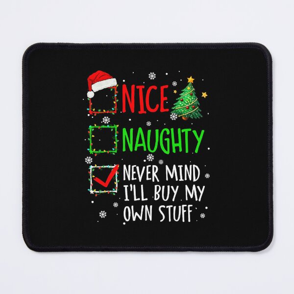 Item preview, Nice Naughty Never Mind Ill Buy My Own Stuff Christmas List designed and sold by JEFDodsonArt.