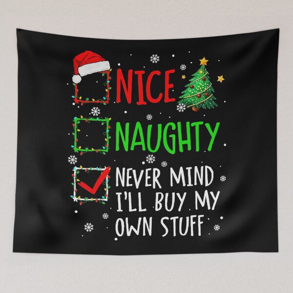Item preview, Nice Naughty Never Mind Ill Buy My Own Stuff Christmas List  designed and sold by JEFDodsonArt.