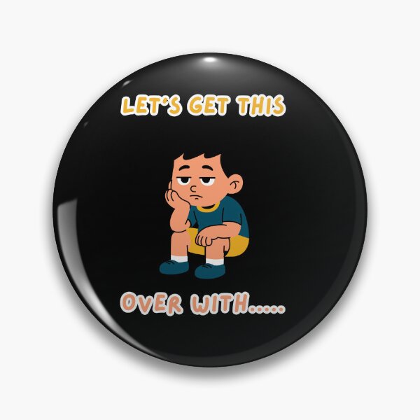Item preview, LET'S GET THIS OVER WITH..... designed and sold by PRODUCTSOFTHETHECEA.