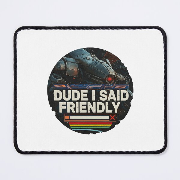 Item preview, Dude I Said Friendly  designed and sold by botarote.