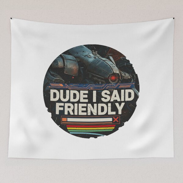 Item preview, Dude I Said Friendly  designed and sold by botarote.