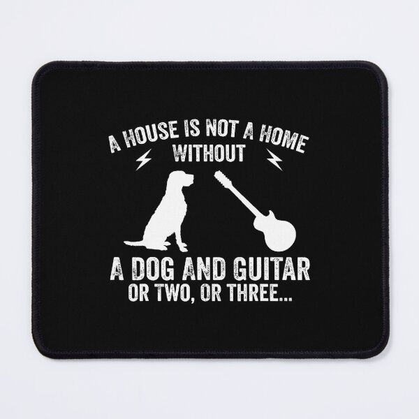 Item preview, A House Is Not A Home Without A Dog And Guitar Or Two designed and sold by DianaCandyce.