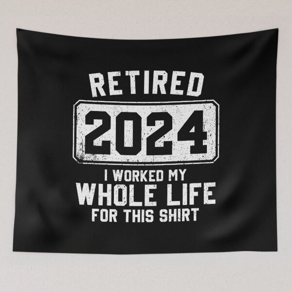 Item preview, Retired 2024 , I Worked My Whole Life For This Shirt - Funny Retirement designed and sold by kamaniyavidya.
