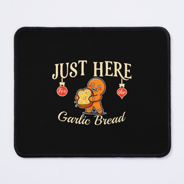 Item preview, Just Here Garlic Bread Foodie Humorous designed and sold by charitashmoqs.