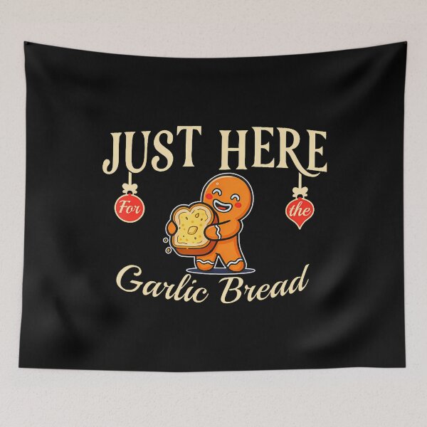 Item preview, Just Here Garlic Bread Foodie Humorous designed and sold by charitashmoqs.