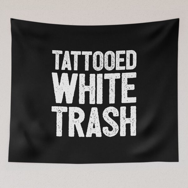 Item preview, Tattooed White Trash - Funny Distressed Tattoo White Humor designed and sold by kamaniyavidya.