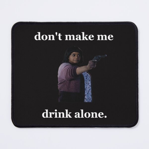 Item preview, Don'T Make Me Drink Alone designed and sold by ThomasMaitra5.