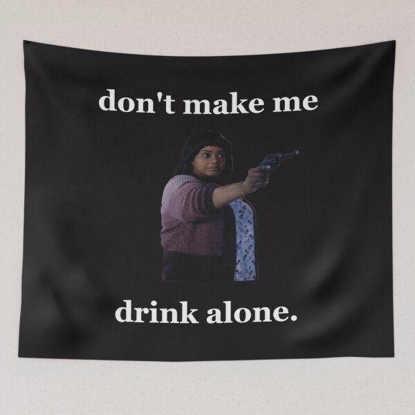 Item preview, Don'T Make Me Drink Alone designed and sold by ThomasMaitra5.