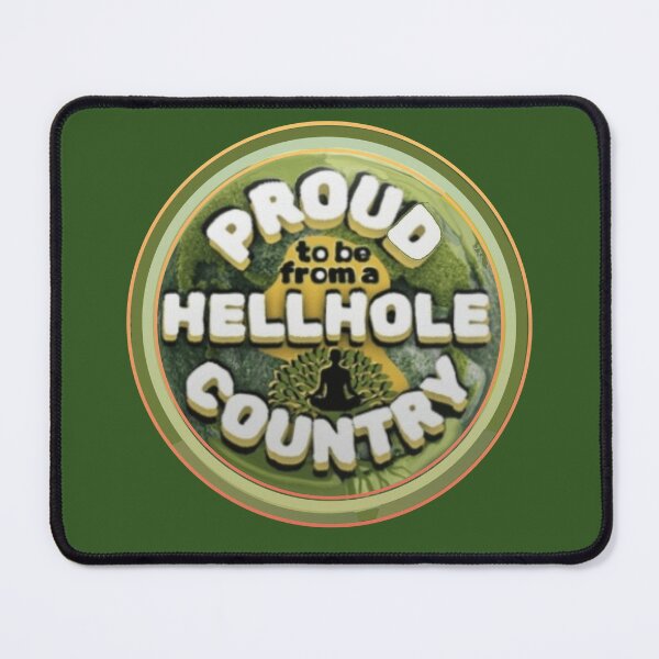 Item preview, Proud To Be From A Hellhole Country designed and sold by Flirt-Teez.