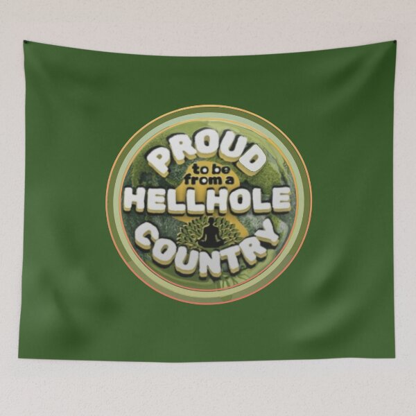 Item preview, Proud To Be From A Hellhole Country designed and sold by Flirt-Teez.