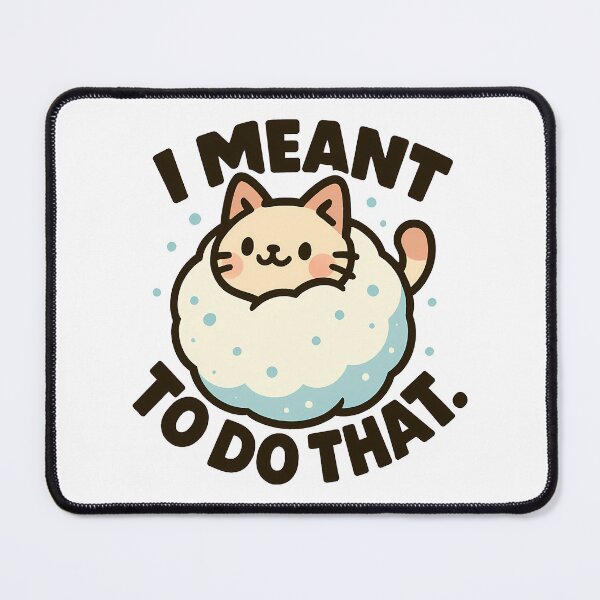 Item preview, Cute Kawaii Cat Meme – I Meant To Do That Funny Cat Design designed and sold by Parallel Fold.