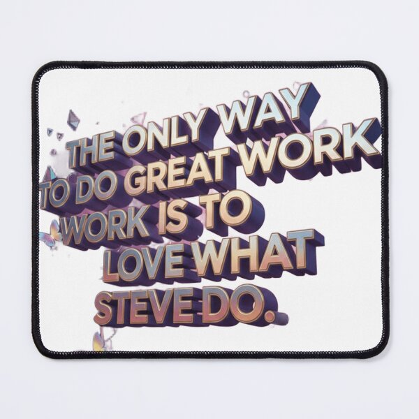 Item preview, The only to do great work work is to love what Steve do Quote Art designed and sold by Amortap1011.