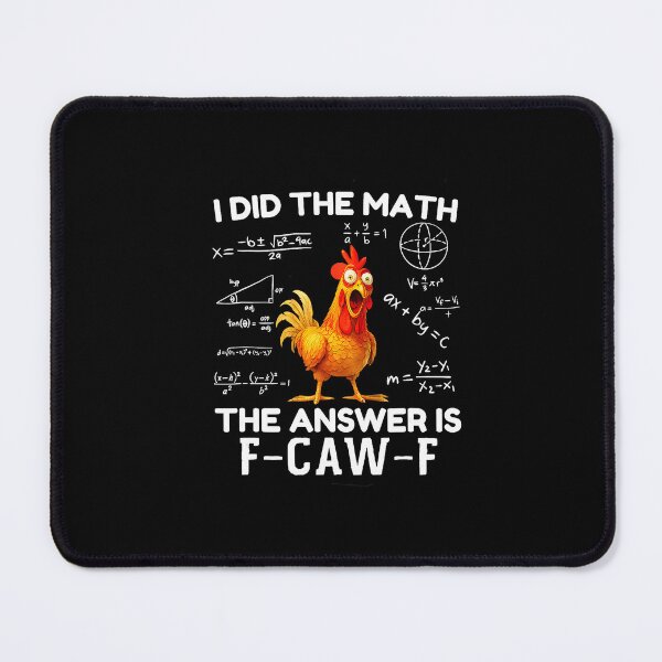 Item preview, I Did The Math The Answer Is Fcawf Chicken Rooster Meme designed and sold by tadmercado.