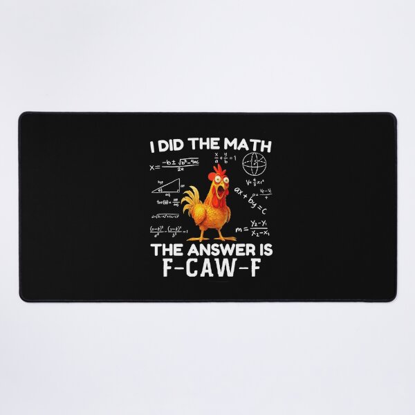 Item preview, I Did The Math The Answer Is Fcawf Chicken Rooster Meme designed and sold by tadmercado.