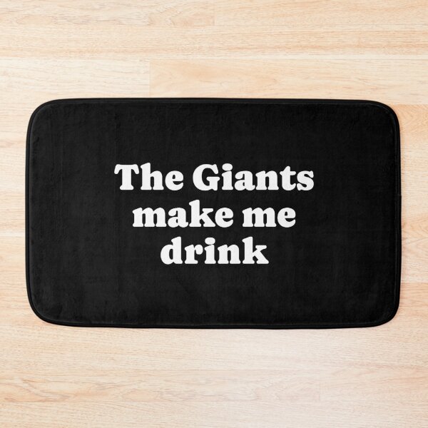 Item preview, The Giants make me drink designed and sold by marthabarr.