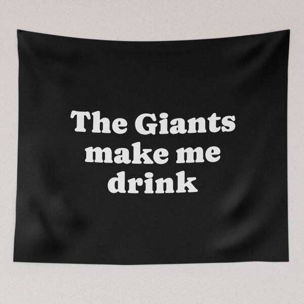 Item preview, The Giants make me drink designed and sold by marthabarr.