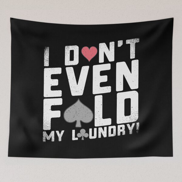Item preview, I Don't Even Fold My Laundry Funny Poker designed and sold by CandyceMillie.