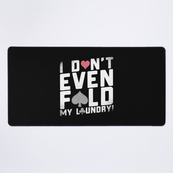 Item preview, I Don't Even Fold My Laundry Funny Poker designed and sold by CandyceMillie.