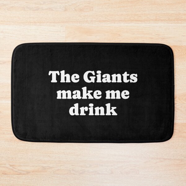 Item preview, The Giants make me drink designed and sold by kollmanpeggy.