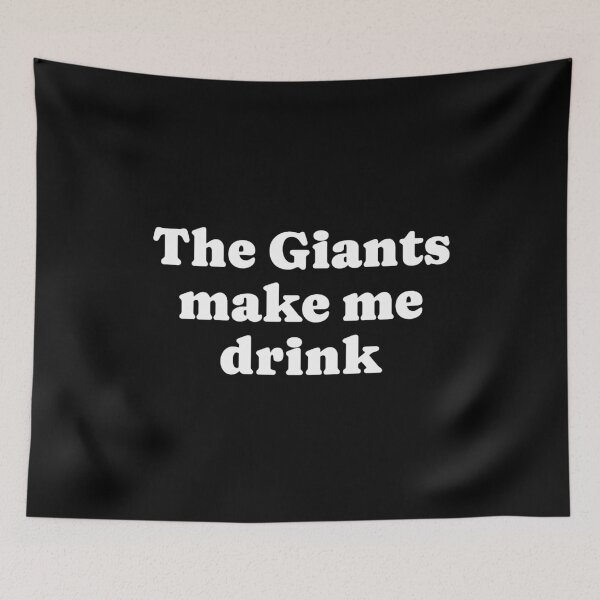Item preview, The Giants make me drink designed and sold by rubywarcia.