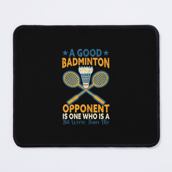 Item preview, A Good Badminton Opponent Is A Bit Worse Than Me Badminton designed and sold by scottsurswab.