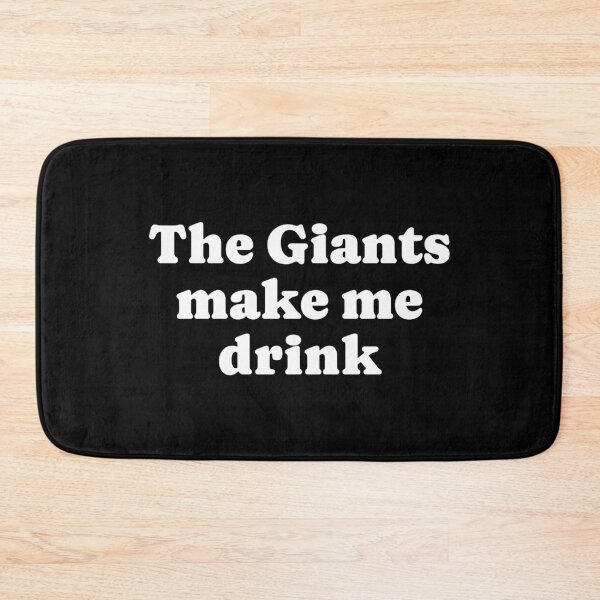 Item preview, The Giants make me drink designed and sold by nancywalsh.