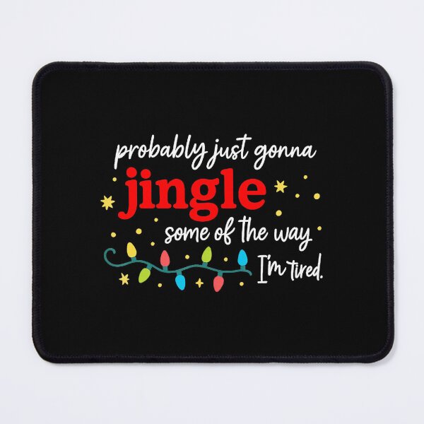 Item preview, Probably Just Gonna Jingle Some Of The Way Im Tired Funny  designed and sold by JEFDodsonArt.