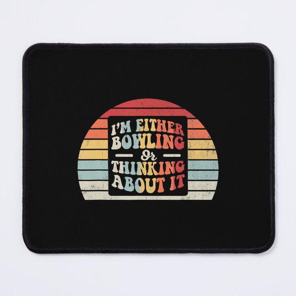 Item preview, I'M Either Bowling Or Thinking About It designed and sold by CeciliaMay1.
