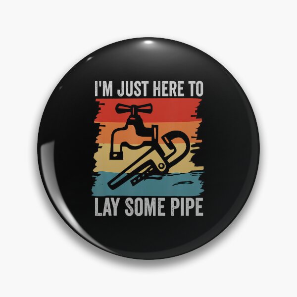 Item preview, I'M Just Here To Lay Some Pipe Funny Plumber Plumbing Joke designed and sold by SharronDawn.