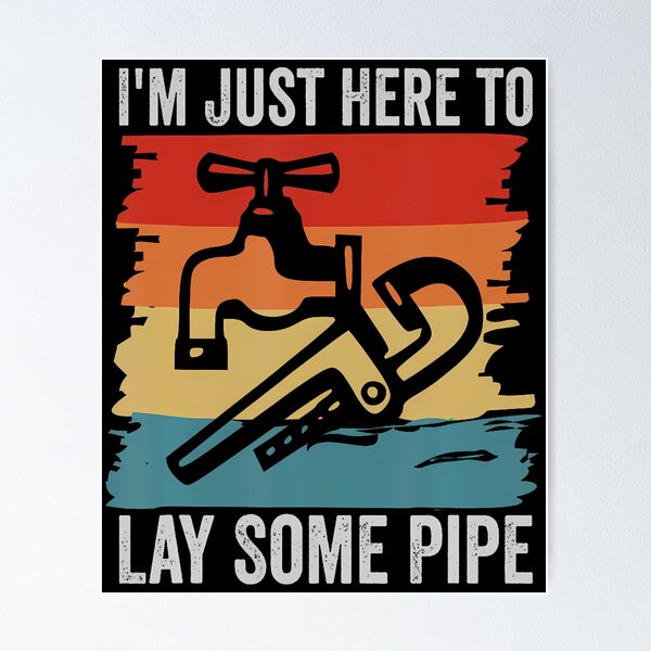 Item preview, I'M Just Here To Lay Some Pipe Funny Plumber Plumbing Joke designed and sold by SharronDawn.