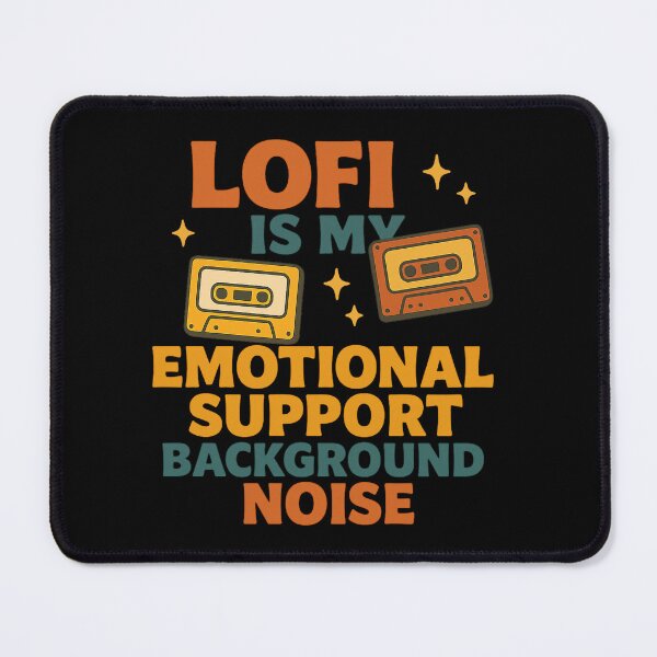 Item preview, LOFI IS MY EMOTIONAL SUPPORT BACKGROUND NOISE designed and sold by peaknerd.