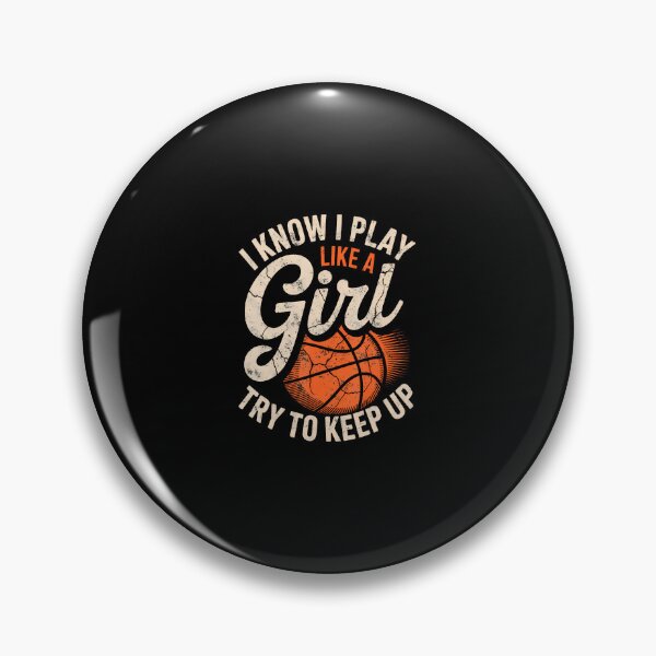Item preview, I Know I Play Like A Girl Try To Keep Up Basketball Player designed and sold by JosephineCathy.