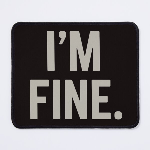 Item preview, I’m Fine – Minimalist Sarcastic Quote Design designed and sold by Tadeusz1.