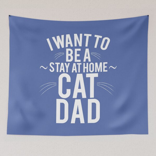 Item preview, I Want To Be A Stay At Home Cat Dad designed and sold by Lightfield.