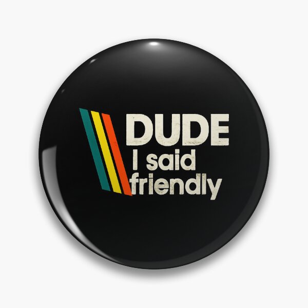 Item preview, Arc Raiders - Dude I Said Friendly  designed and sold by botarote.