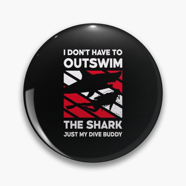 Item preview, I Don't Have To Outswim The Shark Just My Dive Buddy designed and sold by mybegoniatee.