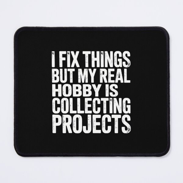 Item preview, I Fix Stuff But I Really Collect Projects - designed and sold by AdellBridgett.