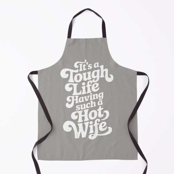 Item preview, It’s A Tough Life Having Such A Hot Wife Funny Homour designed and sold by ArleneRowe.