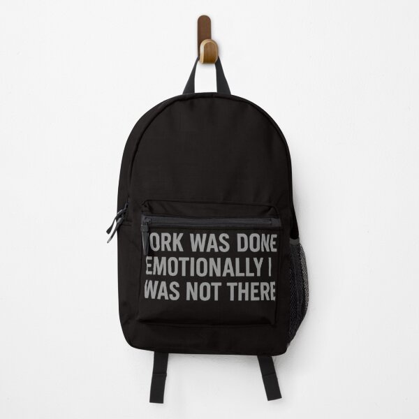 Item preview, Work Was Done, Emotionally I Was Not There – Dry Humor Typography designed and sold by Tadeusz1.