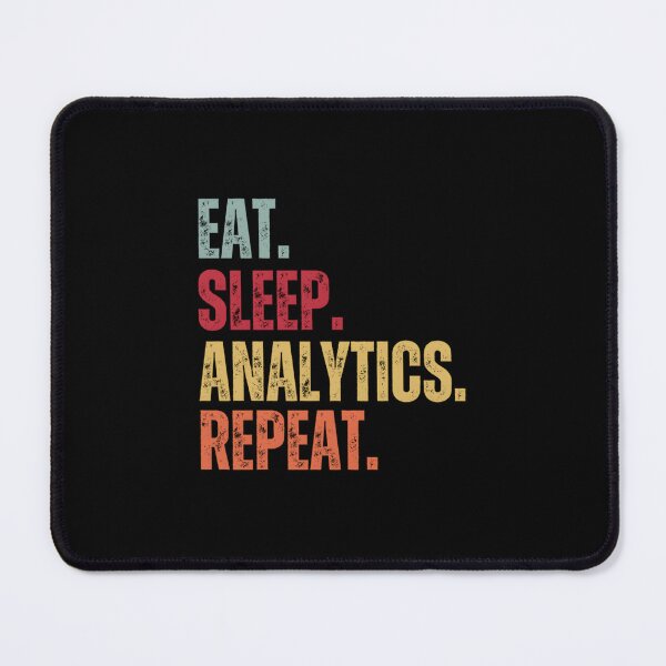 Item preview, Eat Sleep Analytics Repeat designed and sold by nlcpdqfmwk76.