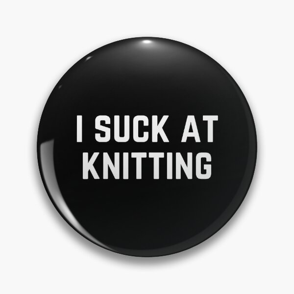 Item preview, I Suck At Knitting designed and sold by AngelaSandra.