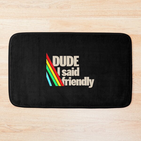 Item preview, Arc Raiders Dude I Said Friendly  designed and sold by botarote.