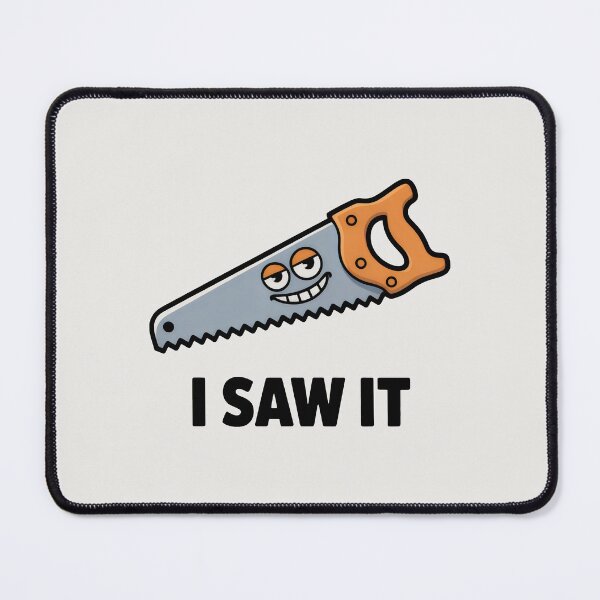 Item preview, I Saw It Cartoon Design with Smiling Hand Saw and Visual Wordplay designed and sold by SplashTastic.