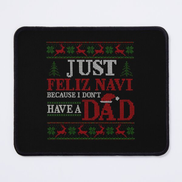 Item preview, Just Feliz Navi Because I Don't Have a Dad - Ugly Christmas Graphic designed and sold by mesmary.