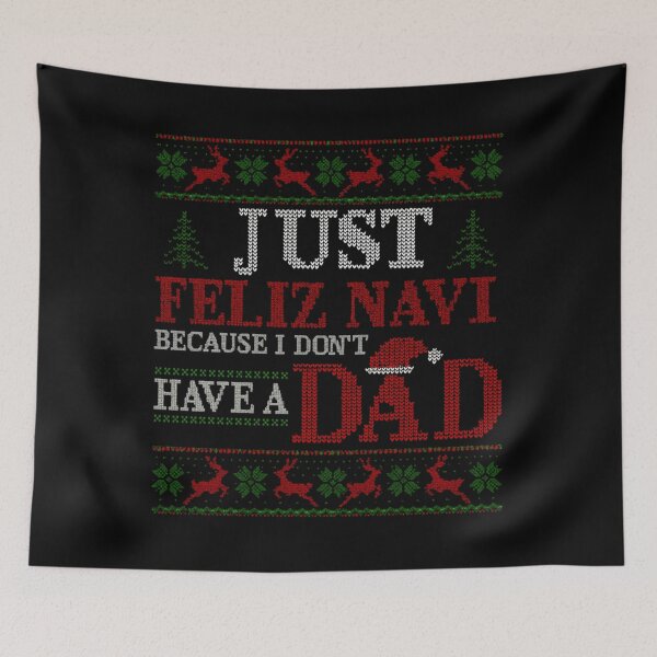 Item preview, Just Feliz Navi Because I Don't Have a Dad - Ugly Christmas Graphic designed and sold by mesmary.